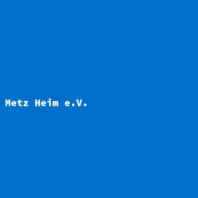 Hersteller: Metz Heim e.V.