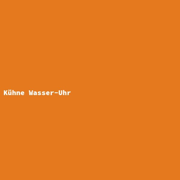 K&uuml;hne Wasser-Uhr