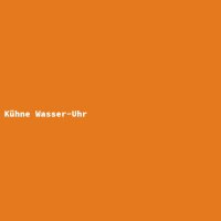 K&uuml;hne Wasser-Uhr