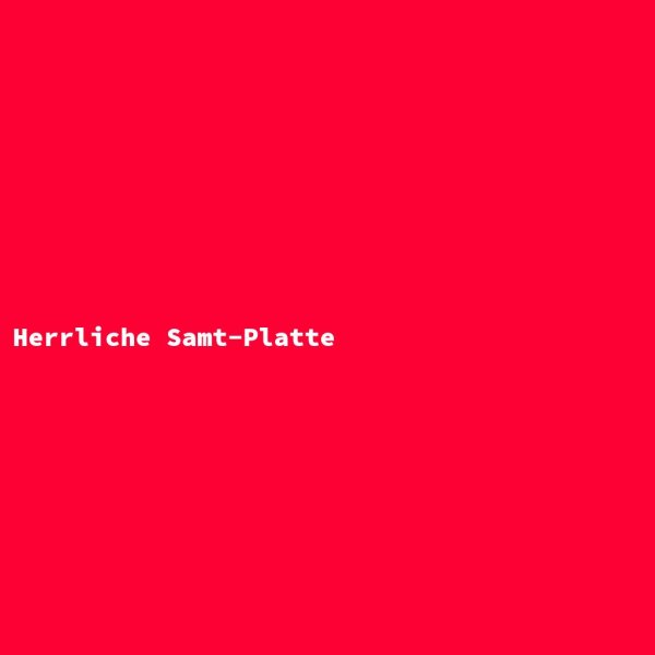 Herrliche Samt-Platte