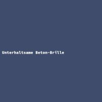 Unterhaltsame Beton-Brille