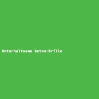 Unterhaltsame Beton-Brille
