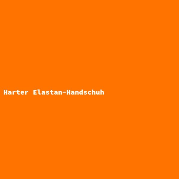 Harter Elastan-Handschuh