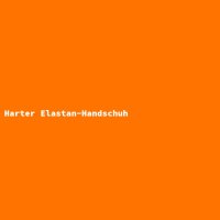 Harter Elastan-Handschuh