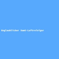 Unglaublicher Samt-Luftreiniger