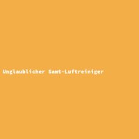 Unglaublicher Samt-Luftreiniger