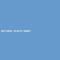 Beliebte Granit-Gabel