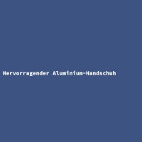 Hervorragender Aluminium-Handschuh