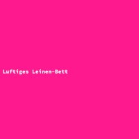 Luftiges Leinen-Bett