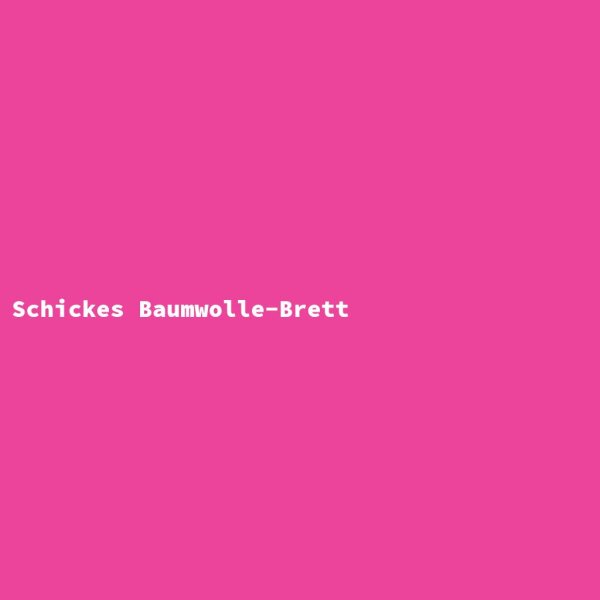 Schickes Baumwolle-Brett