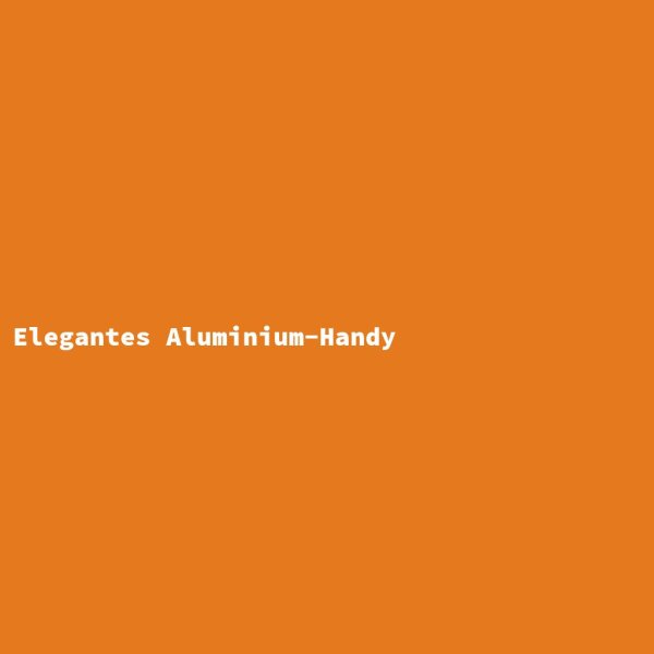 Elegantes Aluminium-Handy
