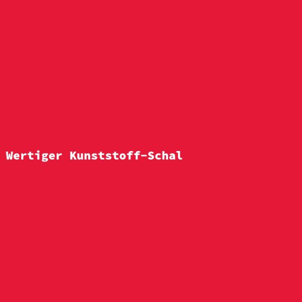 Wertiger Kunststoff-Schal