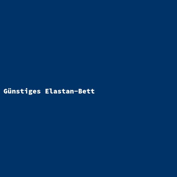 G&uuml;nstiges Elastan-Bett