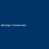 G&uuml;nstiges Elastan-Bett