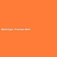 G&uuml;nstiges Elastan-Bett